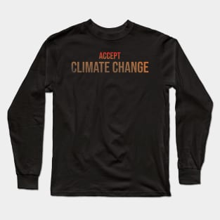 Accept Climate Change Long Sleeve T-Shirt